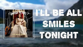 &quot;I&#39;ll Be All Smiles Tonight&quot; - Loretta Lynn 🎧Lyrics