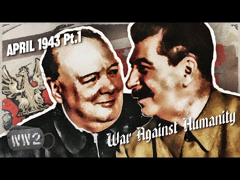 The West Sacrifices Poland to the Soviets - War Against Humanity 056 - April 1943, Pt.1