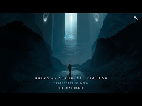 Nurko ft. Chandler Leighton - Disappearing Now (RITHMAL REMIX)