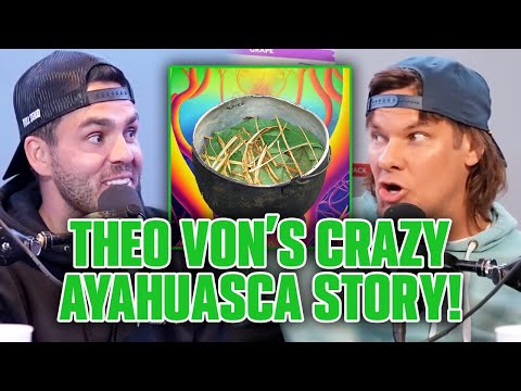 THEO VON'S HILARIOUS AYAHUASCA STORY!