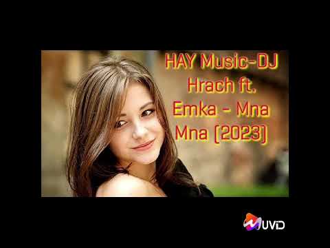 HAY Music//DJ Hrach ft. Emka - Mna Mna (2023)