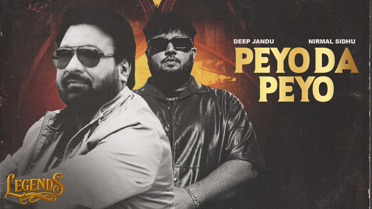 Peyo Da Peyo Lyrics | Legends | Deep Jandu, Nirmal Sidhu