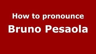 How to pronounce Bruno Pesaola