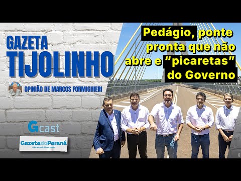 Pedágio, ponte pronta que não abre e os “picaretas” do Governo | Tijolinho – Marcos Formighieri