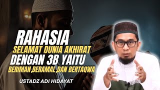 Download lagu RAHASIA SELAMAT DUNIA AKHIRAT DENGAN 3B YAITU BERIMAN,BERAMAL,DAN BERTAQWA - USTADZ ADI HIDAYAT mp3