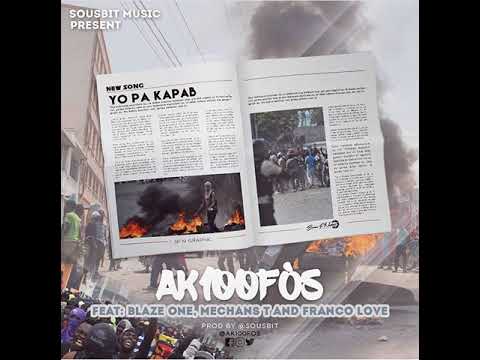 Yo Pa Kapab - Ak100Fos ft Blaze One, MechansT , Fr
