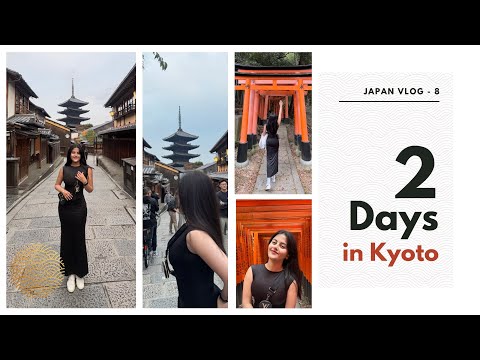 KYOTO IN 2 DAYS: Top Places to Visit | Kyoto is Beautiful