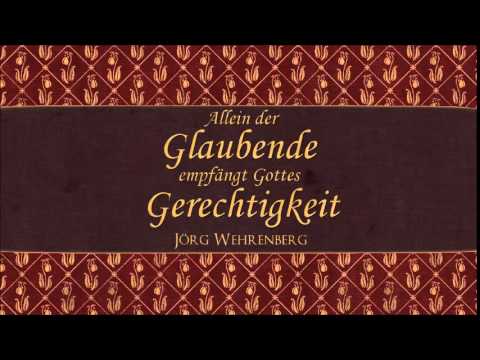 Allein der Glaubende empfängt Gottes Gerechtigkeit - Jörg Wehrenberg