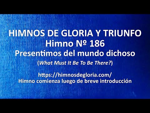 Himnos de Gloria Nº 186 - Presentimos del mundo dichoso