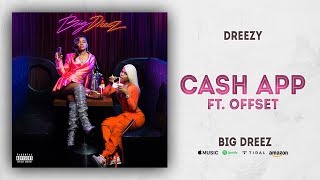 Dreezy - Cash App Ft. Offset (Big Dreez)