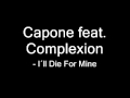 Capone feat. Complexion - Ill Die For Mine