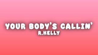R.Kelly - Your Body&#39;s Callin&#39; (Lyrics)
