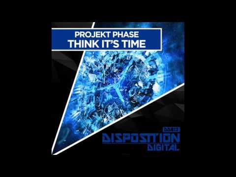 Projekt Phase - Think It's Time (Original Mix) [Disposition Digital]