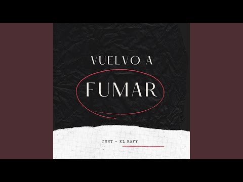 Vuelvo a fumar TNNT & (el rafy)