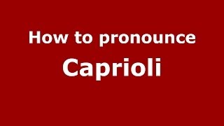 How to pronounce Caprioli