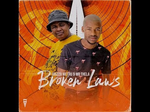 Bizza Wethu & Mr Thela - Broken Laws