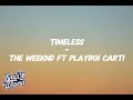 Timeless The Weeknd Ft Playboi Carti Official Lyric Video