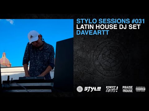 Daveartt - Latin House DJ Set | Stylo Sessions #031