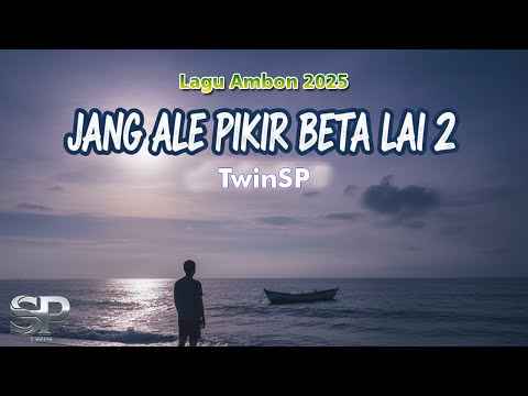 Jang Ale Pikir Beta Lai 2 | Lagu Ambon Terbaru 2025 | TwinSP