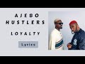 Ajebo Hustlers - Loyalty (Lyrics)
