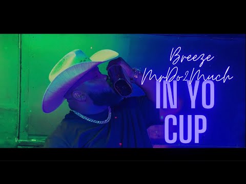 Breeze MrDo2Much - In Yo Cup (Official Music Video)
