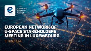 European Network of U-space Stakeholders Meeting in Luxembourg