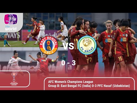 [English] AFC Women's Champions League - Group B: East Bengal FC (India) 0-3 PFC Nasaf (Uzbekistan)