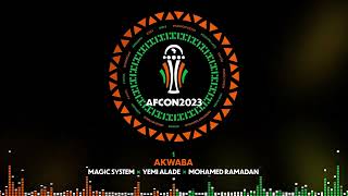 1 - Magic System x Yemi Alade x Mohamed Ramadan -Akwaba | EP AFCON 2023 [Music Vidéo]