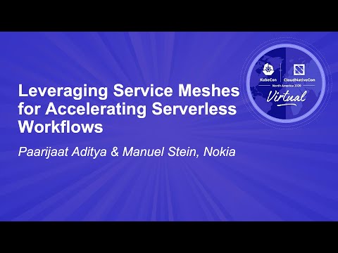Leveraging Service Meshes for Accelerating Serverless Workflows - Paarijaat Aditya & Manuel Stein