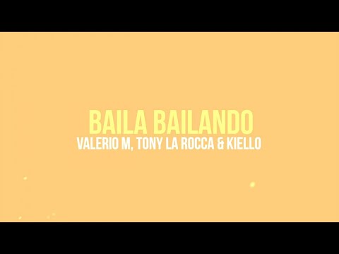 Valerio M & Tony La Rocca Ft. Kiello - Baila Bailando - Remastered (Video Lyrics)