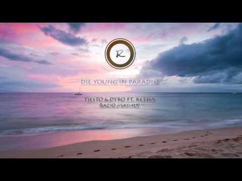 Tiësto & Dyro ft. Ke$ha - Die Young in Paradise (Razi0 Mashup)