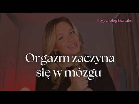 Orgazm zaczyna się w mózgu 🧠🔥 | Biologiczne i neurochemiczne sekrety przyjemności