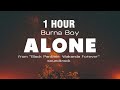 [1 HOUR] Alone - Burna Boy (Lyric Video) from 