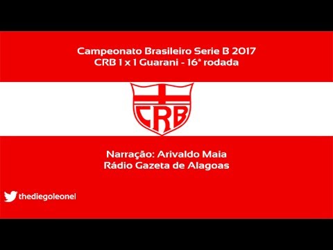 CRB 1x1 Guarani - Serie B 2017 - Narração Arivaldo Maia (Rádio Gazeta)