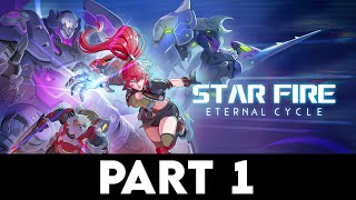 STAR FIRE: ETERNAL CYCLE Gameplay Walkthrough PART 1 [4K PC ULTRA] - No Commentary