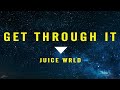 Juice Wrld Get Through It Lyrics