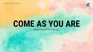 Come As You Are by Maranatha! Music - Lyrics Video