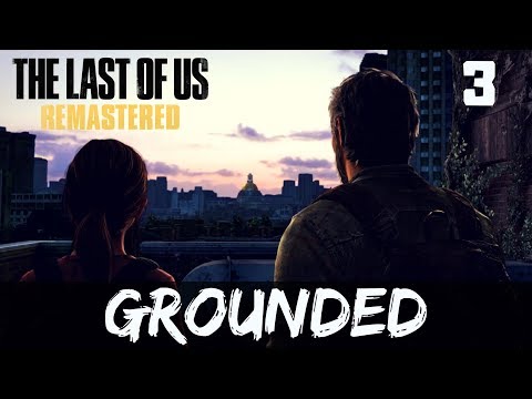 The Last of Us Remastered Grounded Walkthrough Gameplay Part 3