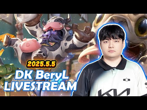 DK BeryL Fullstream 2025.5.5 KR Challenger Gameplay