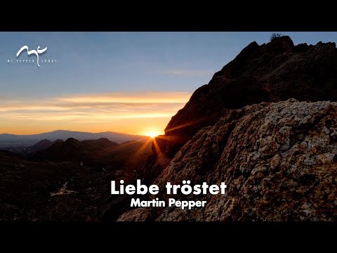 Liebe tröstet | Martin Pepper | Original Video