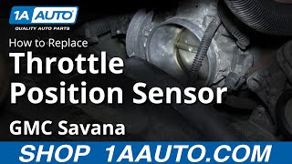 How To Replace Throttle Position Sensor 00-13 GMC Savana 5.3L/6.0L