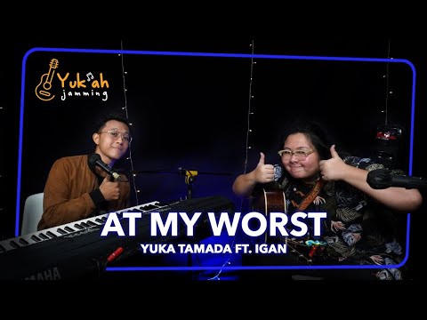At My Worst - Pink Sweat (Cover by Yuka tamada Feat Igan )
