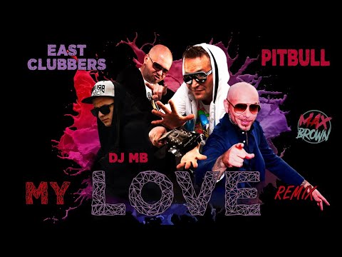 East Clubbers Ft. Pitbull x Dmitriy Rs, DJ Cheeful - My Love (DJ MB Remix 2021) (Audio)