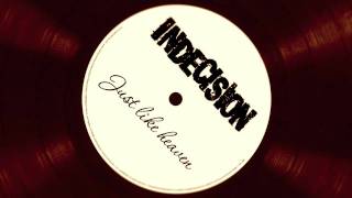 Indecision -  Just like heaven