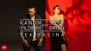 KANUN YILDIRIM Feat. SEDEF ERGİN - TEK BAŞINA