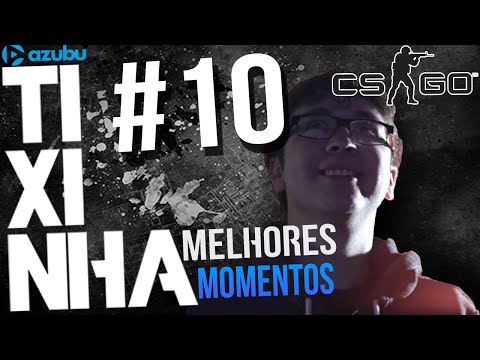 Melhores momentos Stream Tixinha #10 CS GO