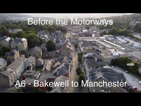 Before the Motorways | Original A6 route between Bakewell & Manchester