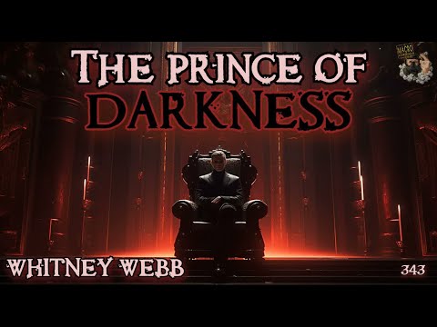 #343: The Prince Of Darkness | Whitney Webb