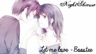 ✞ Nightcore ~ Let Me Love ~  Boostee ✞
