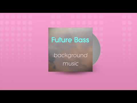 Future Bass Background Music